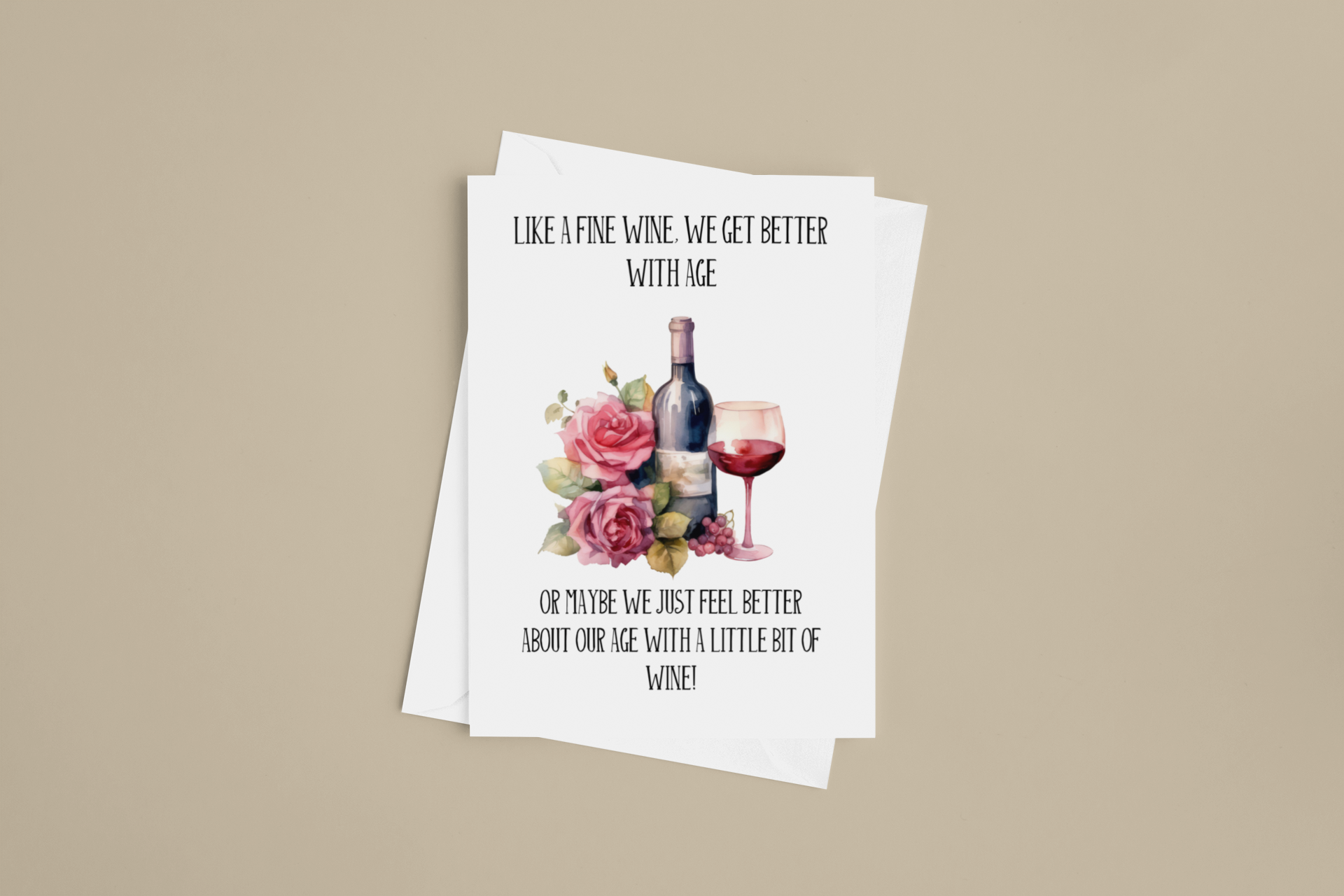 Like a fine wine we get better with age or maybe we just feel better about our age with a little bit of wine birthday card